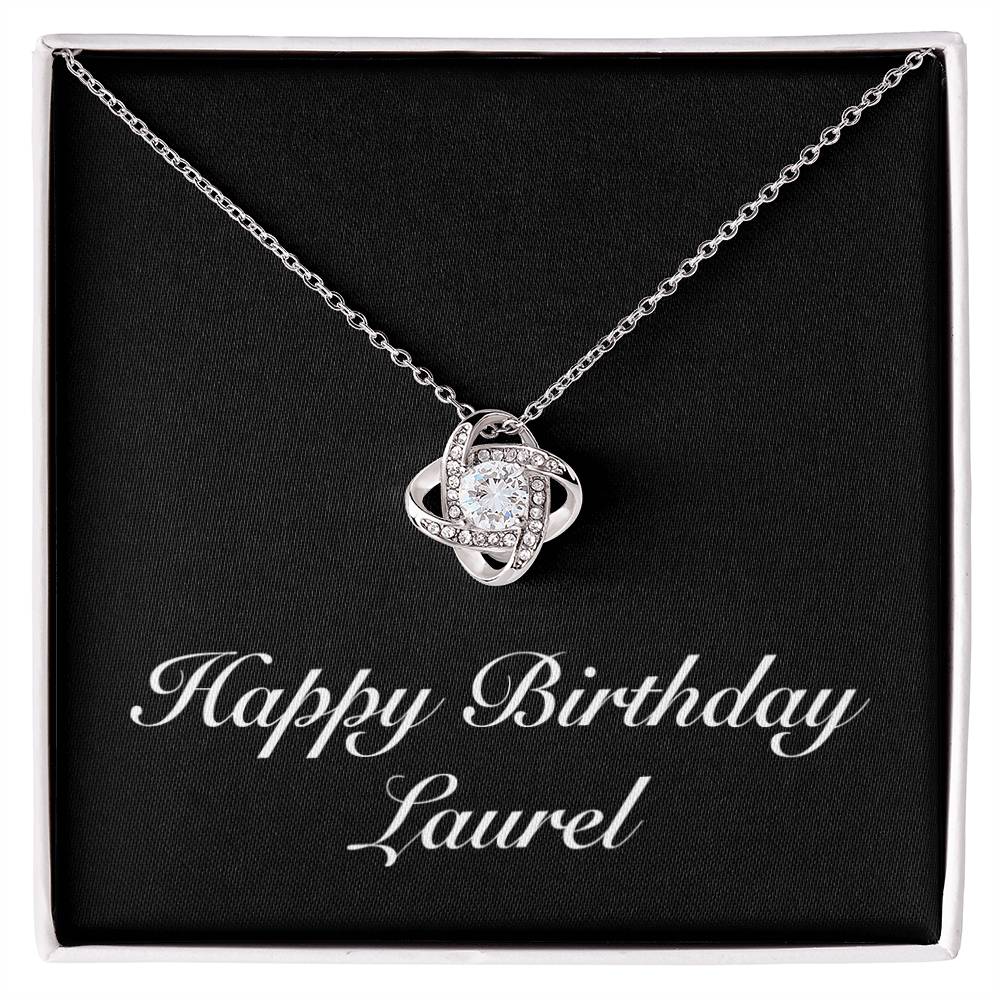 Happy Birthday Laurel v2 - Love Knot Necklace