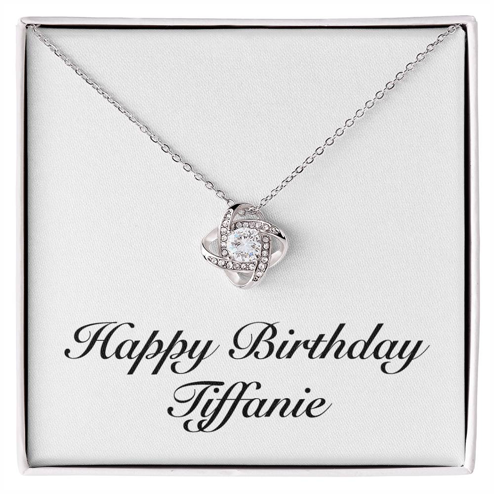 Happy Birthday Tiffanie - Love Knot Necklace