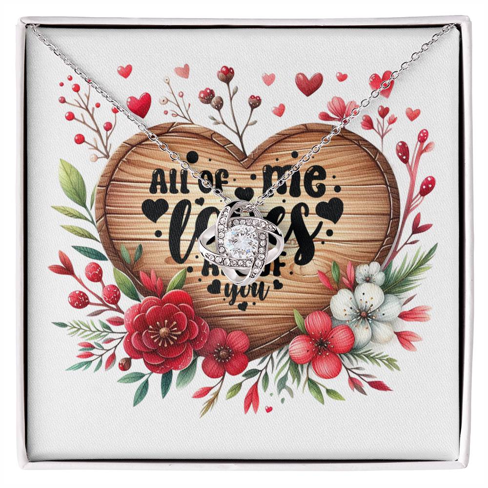 All of Me Loves All of You - Love Knot Necklace
