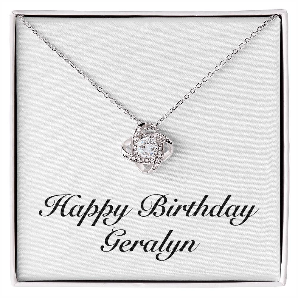 Happy Birthday Geralyn - Love Knot Necklace