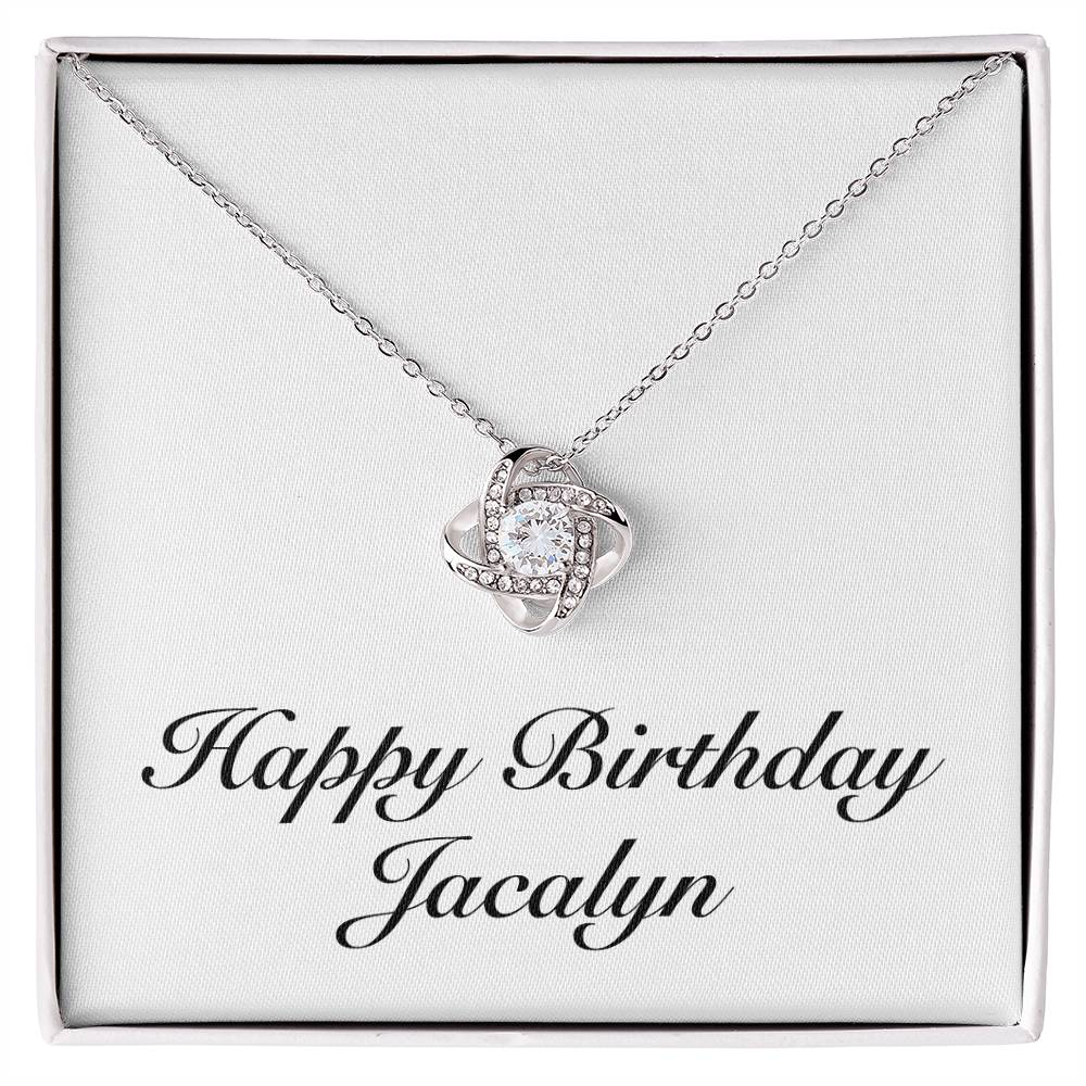Happy Birthday Jacalyn - Love Knot Necklace