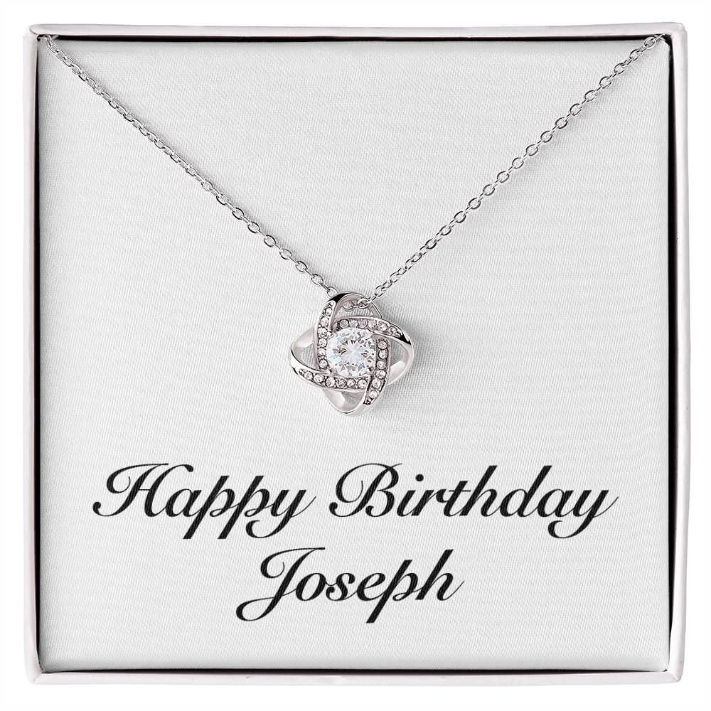 Happy Birthday Joseph - Love Knot Necklace
