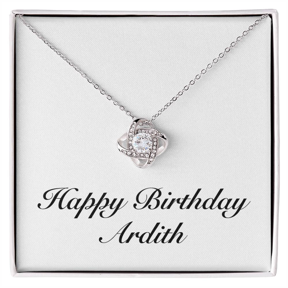 Happy Birthday Ardith - Love Knot Necklace