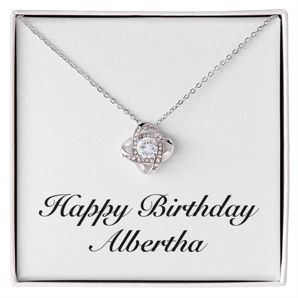 Happy Birthday Albertha - Love Knot Necklace