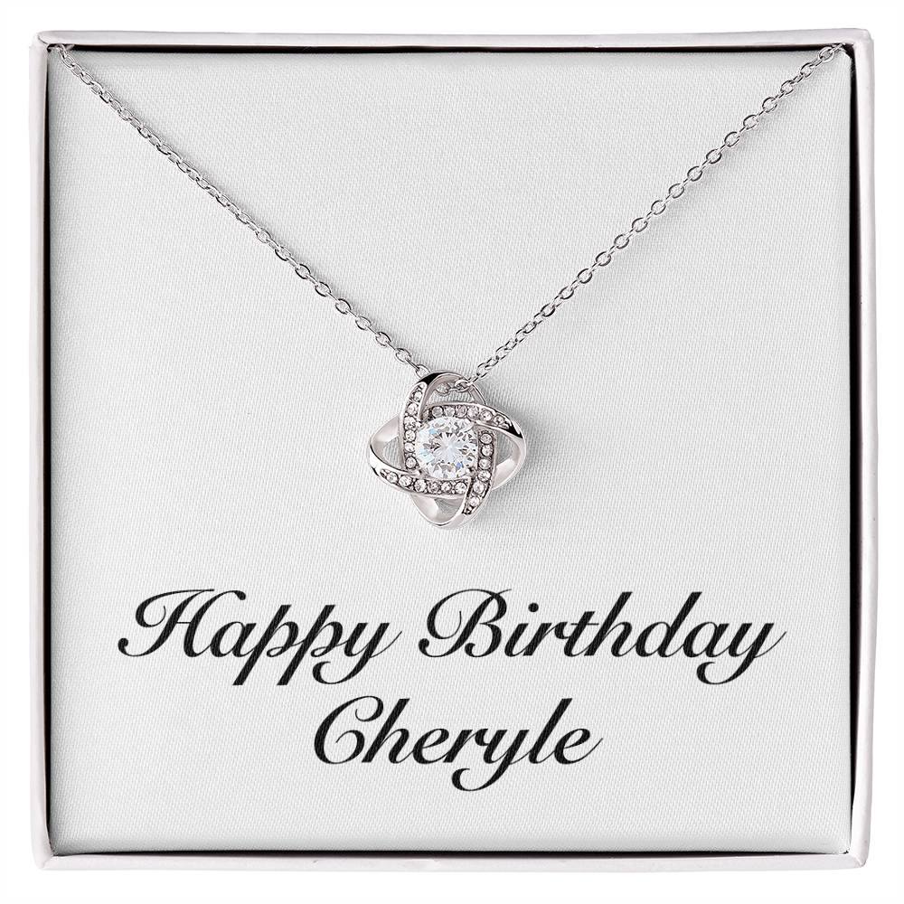 Happy Birthday Cheryle - Love Knot Necklace