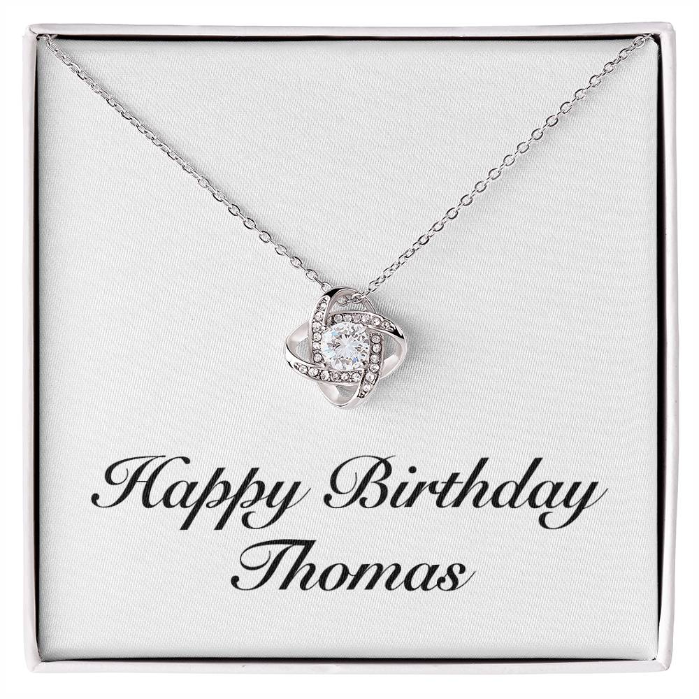 Happy Birthday Thomas - Love Knot Necklace