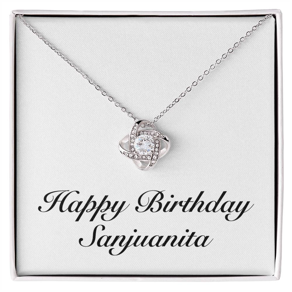 Happy Birthday Sanjuanita - Love Knot Necklace