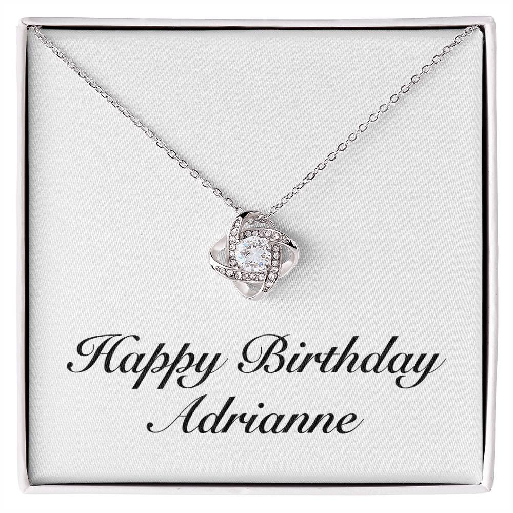 Happy Birthday Adrianne - Love Knot Necklace