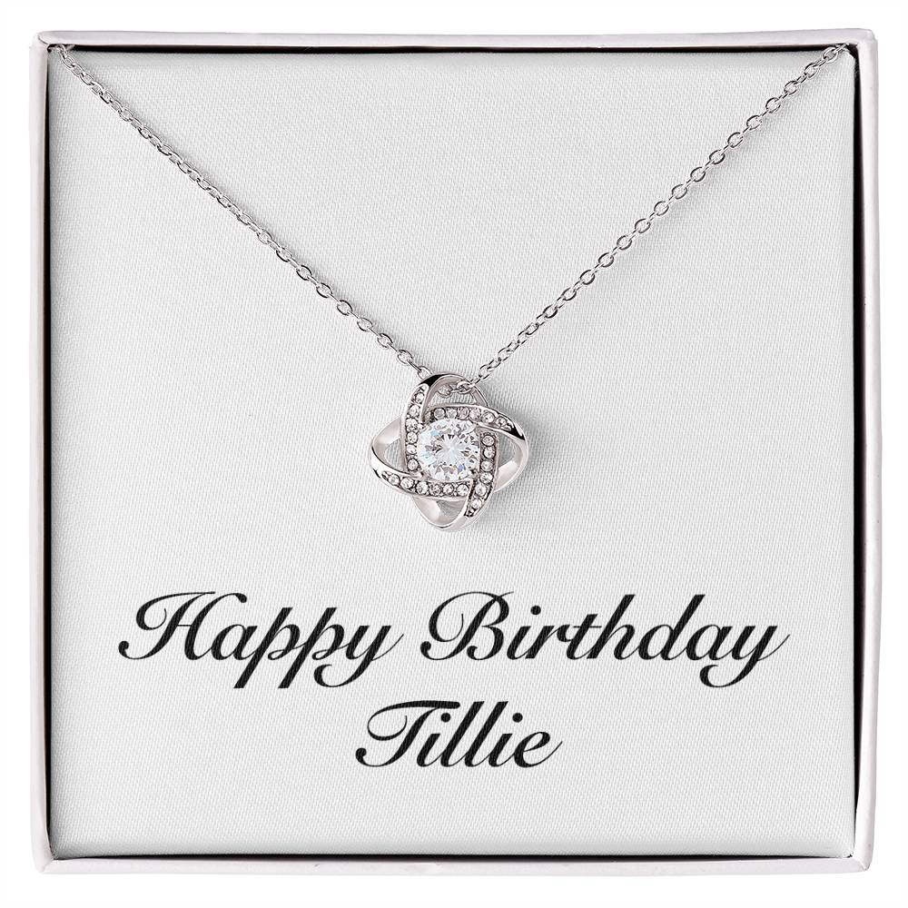 Happy Birthday Tillie - Love Knot Necklace