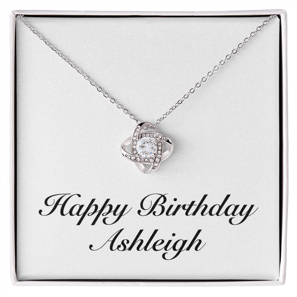 Happy Birthday Ashleigh - Love Knot Necklace