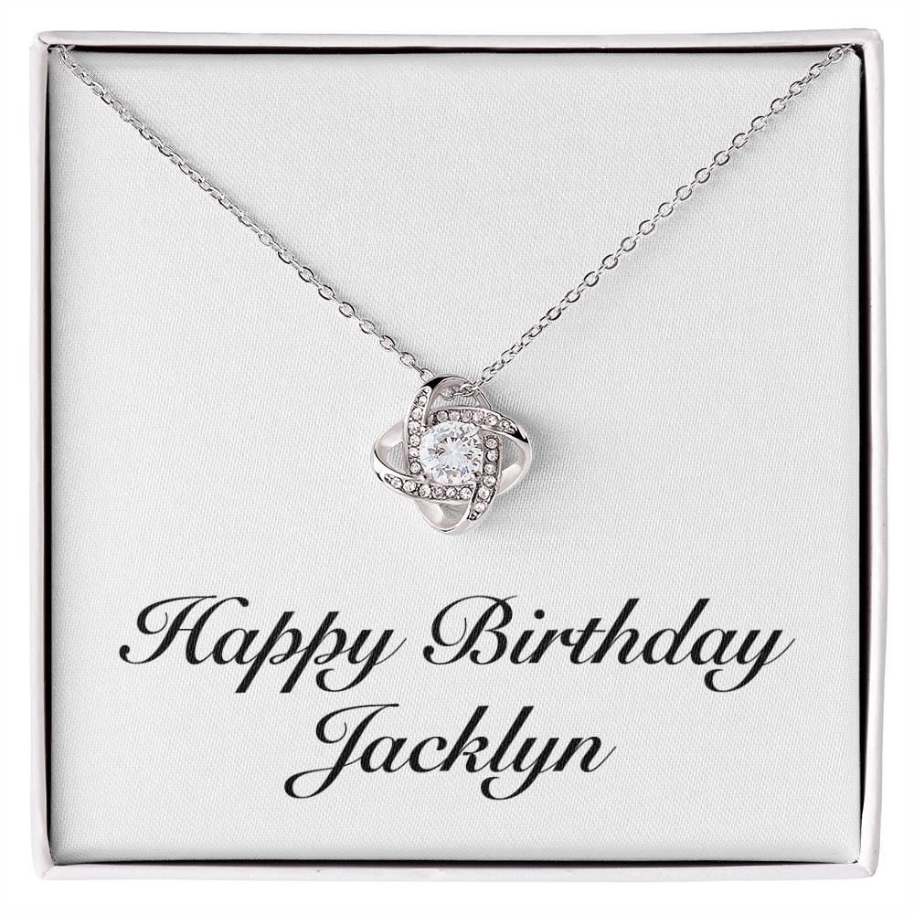 Happy Birthday Jacklyn - Love Knot Necklace