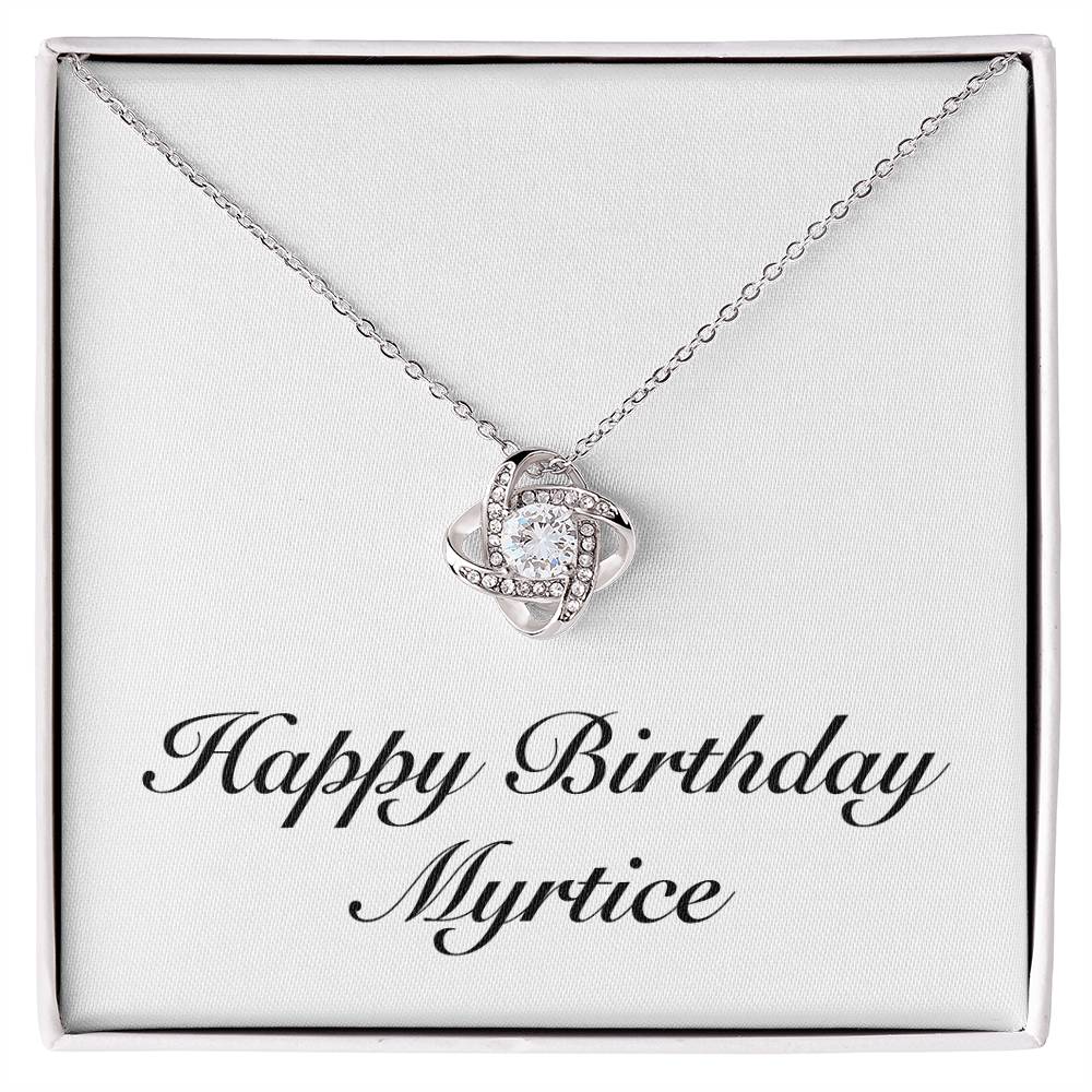 Happy Birthday Myrtice - Love Knot Necklace