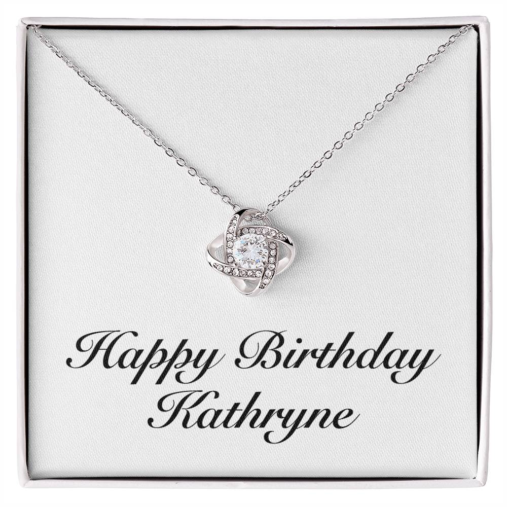 Happy Birthday Kathryne - Love Knot Necklace