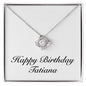Happy Birthday Tatiana - Love Knot Necklace