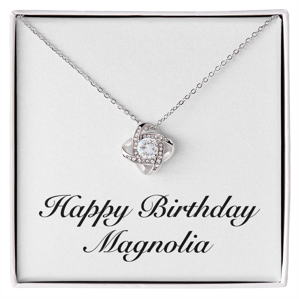 Happy Birthday Magnolia - Love Knot Necklace