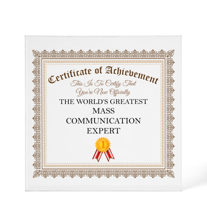 World's Greatest Mass Communication Expert - 6" x 6" Acrylic Block