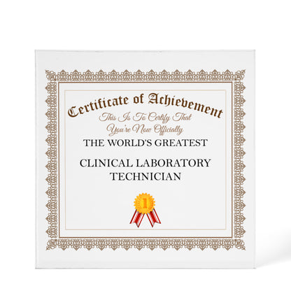 World's Greatest Clinical Laboratory Technician - 6" x 6" Acrylic Block