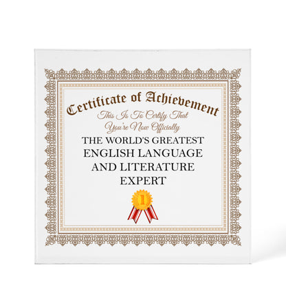 World's Greatest English Language and Literature Expert - 6" x 6" Acrylic Block