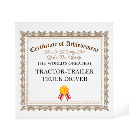 World's Greatest Tractor-trailer Truck Driver - 6" x 6" Acrylic Block