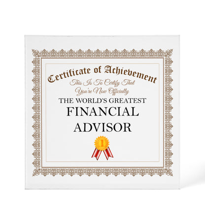 World's Greatest Financial Advisor - 6" x 6" Acrylic Block