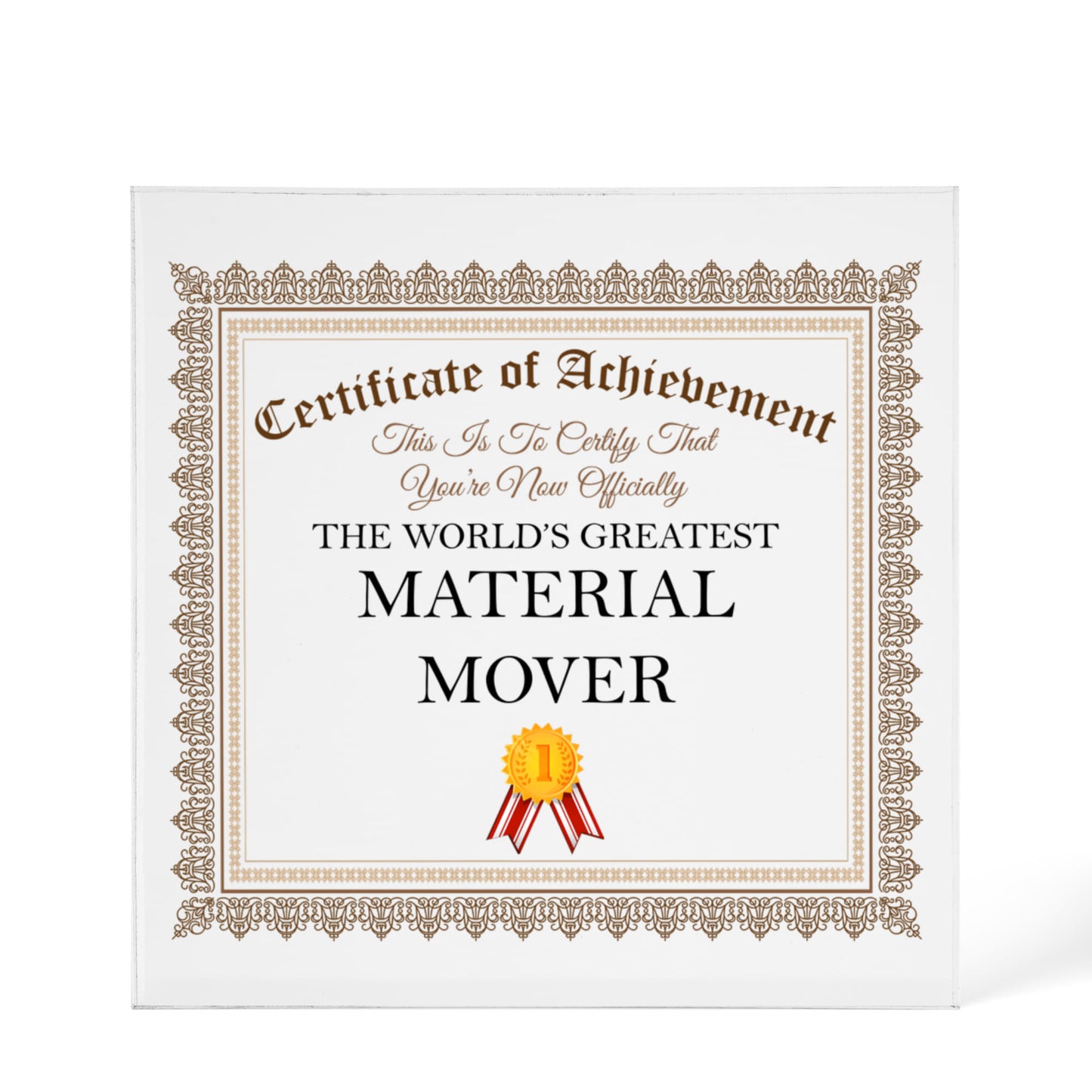 World's Greatest Material Mover - 6" x 6" Acrylic Block