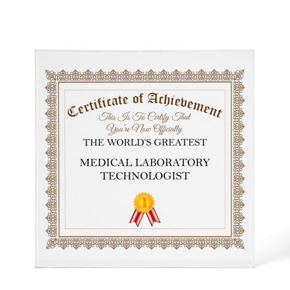 World's Greatest Medical Laboratory Technologist - 6" x 6" Acrylic Block