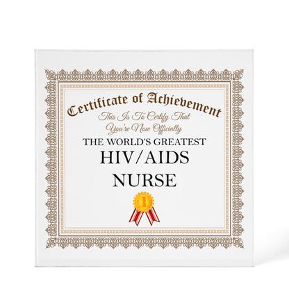 World's Greatest HIV AIDS Nurse - 6" x 6" Acrylic Block