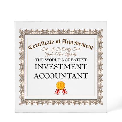 World's Greatest Investment Accountant - 6" x 6" Acrylic Block