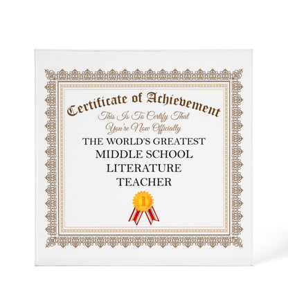 World's Greatest Middle School Literature Teacher - 6" x 6" Acrylic Block