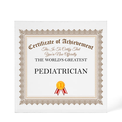 World's Greatest Pediatrician - 6" x 6" Acrylic Block