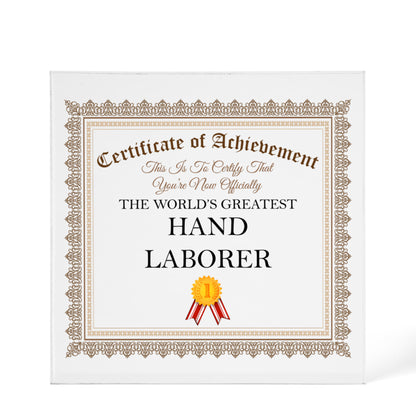 World's Greatest Hand Laborer - 6" x 6" Acrylic Block