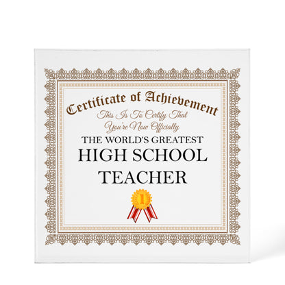World's Greatest High School Teacher - 6" x 6" Acrylic Block