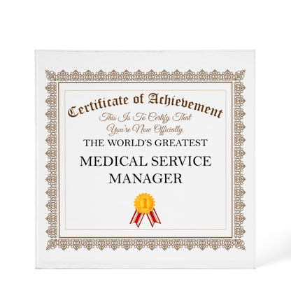 World's Greatest Medical Service Manager - 6" x 6" Acrylic Block