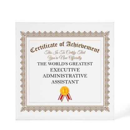 World's Greatest Executive Administrative Assistant - 6" x 6" Acrylic Block