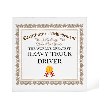 World's Greatest Heavy Truck Driver - 6" x 6" Acrylic Block