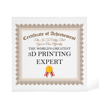 World's Greatest 3D Printing Expert - 6" x 6" Acrylic Block