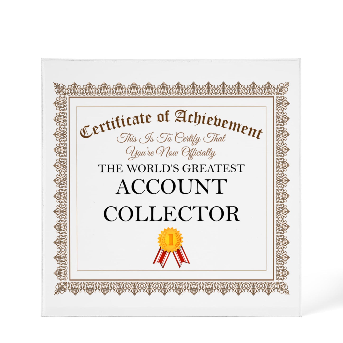 World's Greatest Account Collector - 6" x 6" Acrylic Block