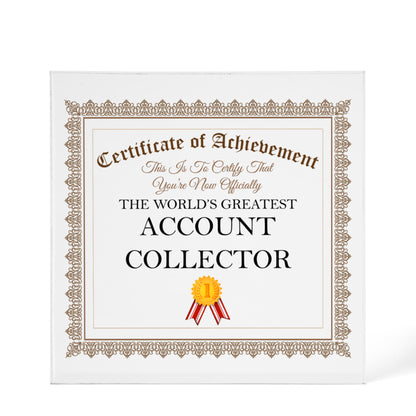World's Greatest Account Collector - 6" x 6" Acrylic Block
