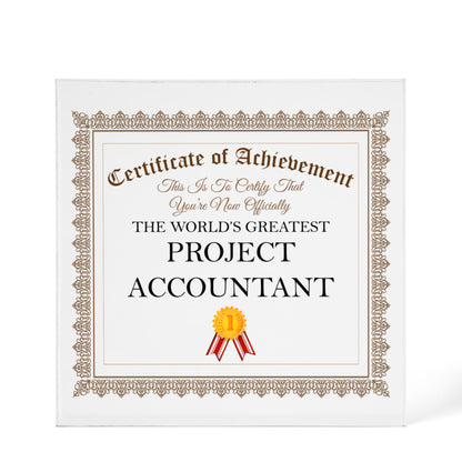 World's Greatest Project Accountant - 6" x 6" Acrylic Block
