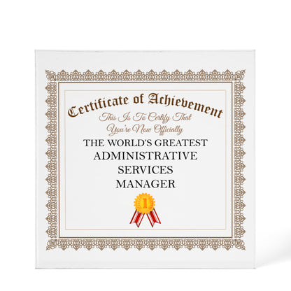 World's Greatest Administrative Services Manager - 6" x 6" Acrylic Block