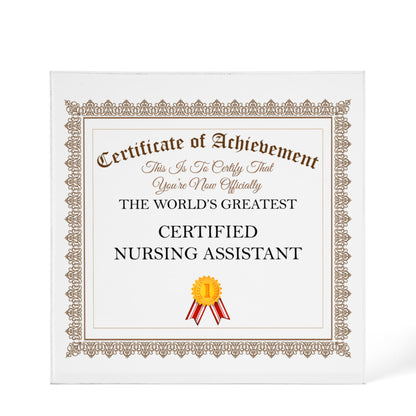 World's Greatest Certified Nursing Assistant - 6" x 6" Acrylic Block