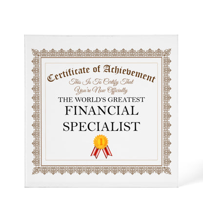 World's Greatest Financial Specialist - 6" x 6" Acrylic Block