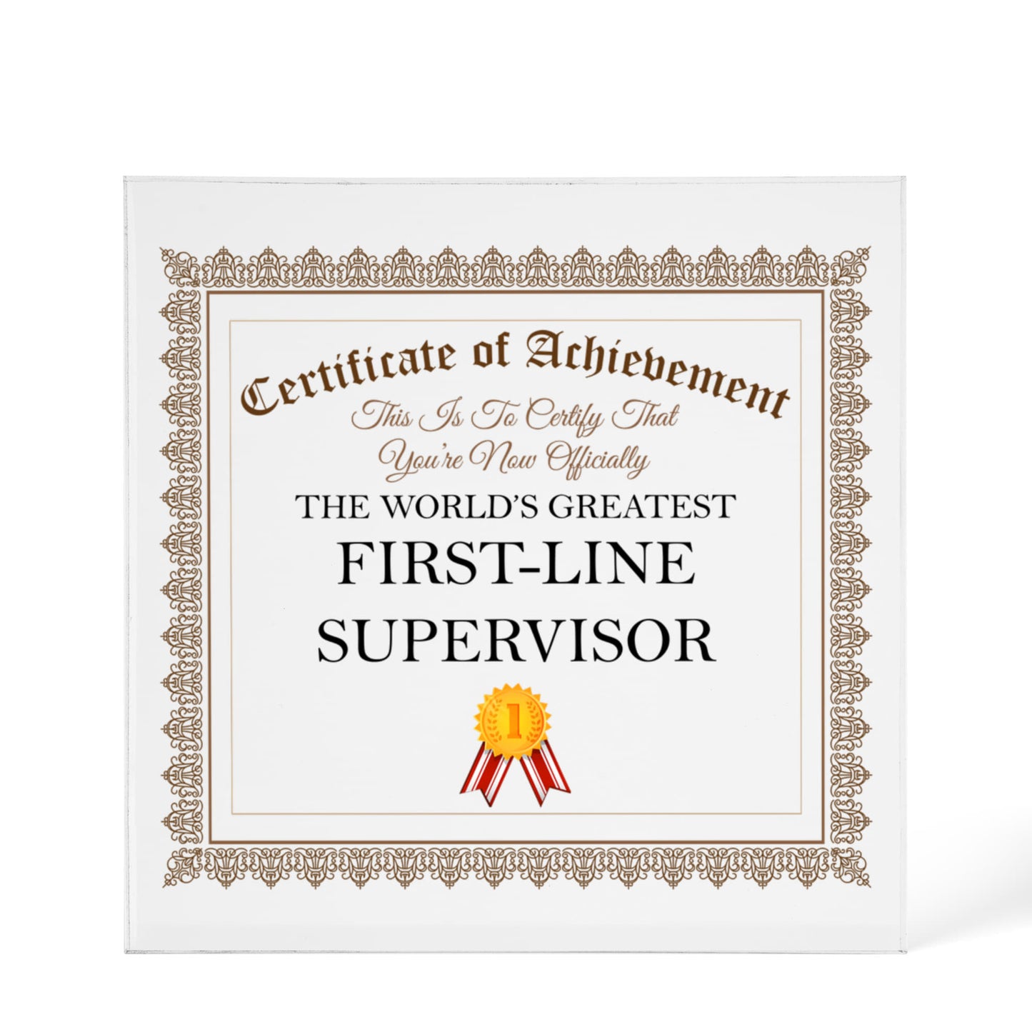 World's Greatest First-Line Supervisor - 6" x 6" Acrylic Block