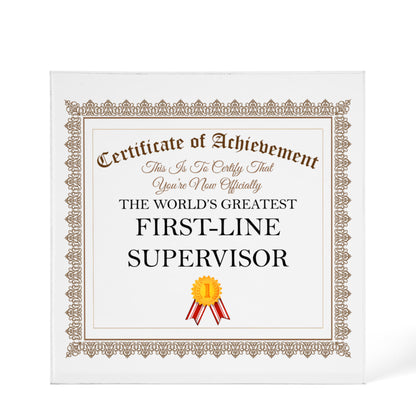 World's Greatest First-Line Supervisor - 6" x 6" Acrylic Block