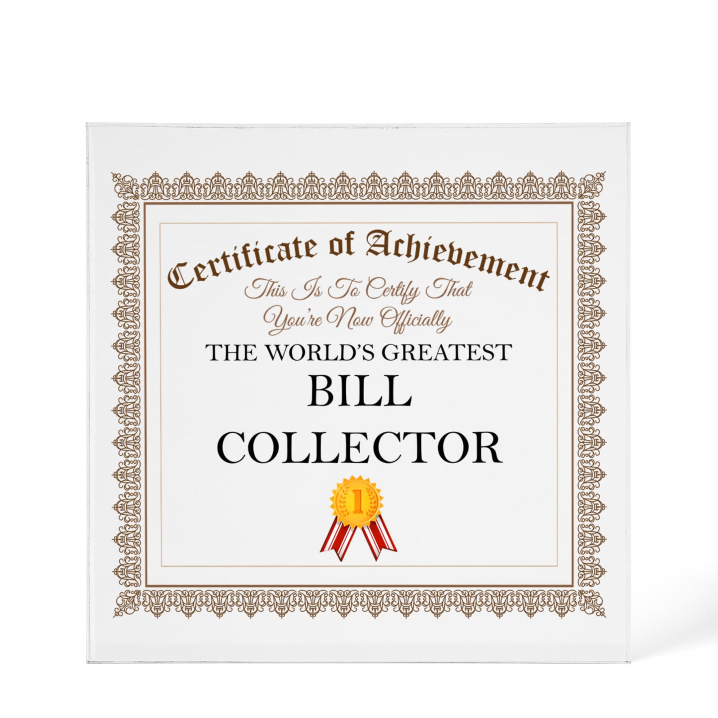 World's Greatest Bill Collector - 6" x 6" Acrylic Block