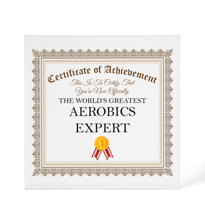 World's Greatest Aerobics Expert - 6" x 6" Acrylic Block