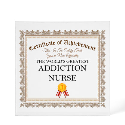 World's Greatest Addiction Nurse - 6" x 6" Acrylic Block