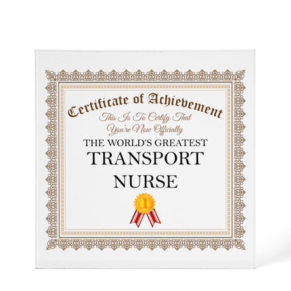 World's Greatest Transport Nurse - 6" x 6" Acrylic Block