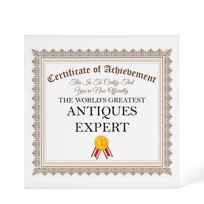 World's Greatest Antiques Expert - 6" x 6" Acrylic Block