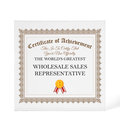World's Greatest Wholesale Sales Representative - 6" x 6" Acrylic Block